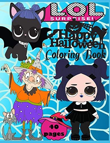 l.O.L. Surprise! Happy Halloween! Coloring book: Holiday collection! 40 Coloring pages at the best qulity. For boys, girls and all fans L.O.L. Surprise! Paperback – 16 Aug 2018