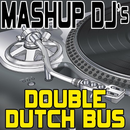 Double Dutch Bus (Remix Tools For MashUps) by Mashup DJ's on Amazon