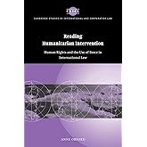 Reading Humanitarian Intervention: Human Rights and the Use of Force in International Law (Cambridge Studies in International