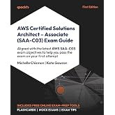AWS Certified Solutions Architect - Associate (SAA-C03) Exam Guide: Aligned with the latest AWS SAA-C03 exam objectives to help you pass the exam on your first attempt