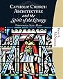 Catholic Church Architecture and the Spirit of the Liturgy