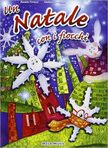 Un Natale Coi Fiocchi.Un Natale Con I Fiocchi Con Cd Audio Giuliano Crivellente Daniela Ferrazzi 9788876301582 Amazon Com Books