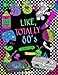 Like, Totally 80's Adult Coloring Book: 1980s Adult Coloring Book by Dani Kates