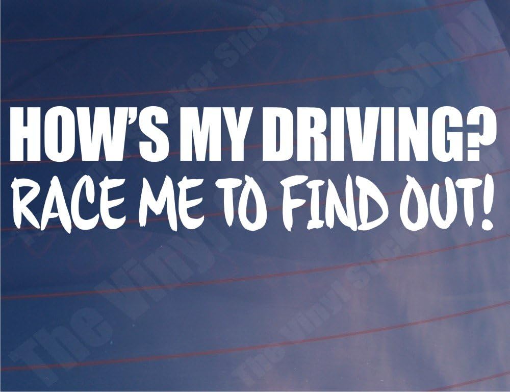 Car Sticker HOW'S MY DRIVING? RACE ME TO FIND OUT Van Bumper Window Boot Decal