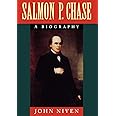 Salmon P. Chase: A Biography