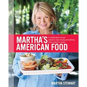 Martha's American Food: A Celebration of Our Nation's Most Treasured Dishes, from Coast to Coast