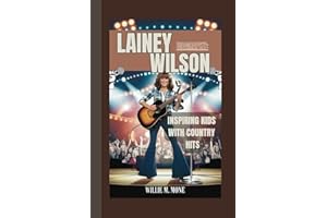 LAINEY WILSON BIOGRAPHY: INSPIRING KIDS WITH COUNTRY HITS