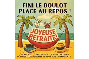 Livre d’Or Retraite – FINI LE BOULOT, PLACE AU REPOS !: Avec blagues, anecdotes, illustrations : le carnet idéal pour fêter u