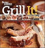Grill It! Secrets to Delicious Flame-Kissed Food (Better Homes & Gardens)