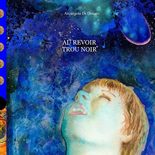 Au Revoir Trou Noir Un Voyage Intergalactique A Travers Trou De Ver Et Univers Merveilleux Jusqu Aux Frontieres D Un Trou Noir Effroyable French Edition Buy Online In Belize At Belize Desertcart Com Productid