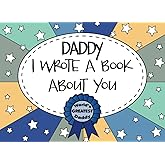 Daddy I Wrote A Book About You: Dad Fill In The Blank Book With Prompts, Personalized Custom Gift for Dad From Kids, Father’s