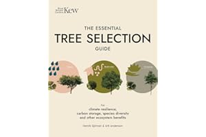 The Essential Tree Selection Guide: For Climate Resilience, Carbon Storage, Species Diversity and Other Ecosystem Benefits