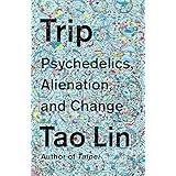 Trip: Psychedelics, Alienation, and Change