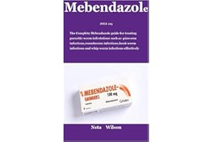 ZOLE 103: The Complete Mebendazole guide for treating parasitic worm infestations such as pinworm infections,roundworm infections,hook worm infections and whip worm infections effectively