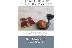 Preaching and the Holy Mystery: The Eucharist as Context and Resource for Proclamation