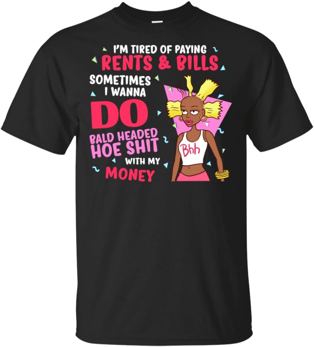 TrueKool I'm Tired of Paying Rents and Bills I Wanna Do Bald Headed Hoe Shit with My Money T-Shirt - V-Neck Tee, L, Unisex T-Shirt/Black