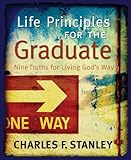 Life Principles for the Graduate: Nine Truths for Living God's Way