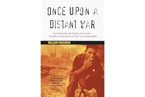 Once Upon a Distant War: David Halberstam, Neil Sheehan, Peter Arnett--Young War Correspondents and Their Early Vietnam Battles