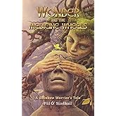 Wonder and the Medicine Wheels: A Rainbow Warrior’s Tale