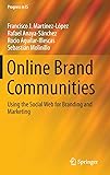 Online Brand Communities: Using the Social Web for