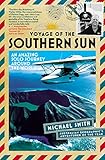 Voyage of the Southern Sun: An Amazing Solo Journey Around the World by Michael Smith