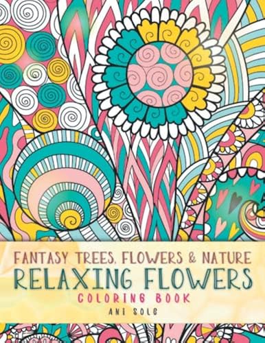 Coloring Book Relaxing Flowers: Fantasy Trees and Magical Flowers in ...
