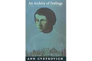 An Archive of Feelings: Trauma, Sexuality, and Lesbian Public Cultures