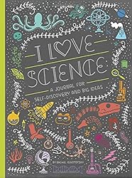I Love Science: A Journal for Self-Discovery and Big Ideas