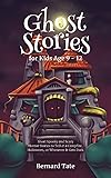 Ghost Stories for Kids Age 9 - 12: Short Spooky and