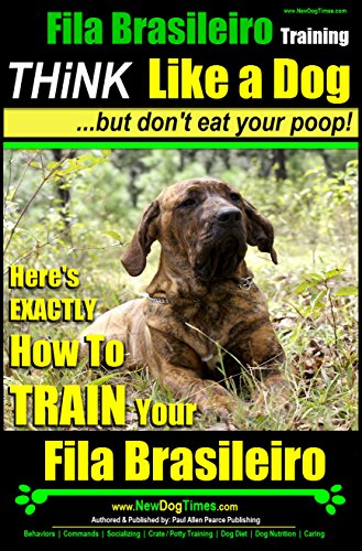 Fila Brasileiro Training | Think Like a Dog, But Don't Eat Your Poop! |: EXACTLY How to Train Your Fila Brasileiro