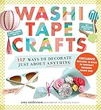 Washi Tape Crafts: 110 Ways to Decorate Just About Anything by 