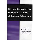 Critical Perspectives on the Curriculum of Teacher Education