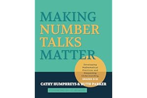 Making Number Talks Matter: Developing Mathematical Practices and Deepening Understanding, Grades 3-10