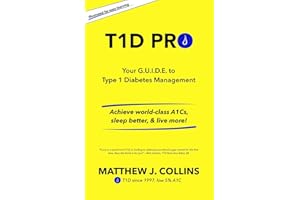 T1D Pro: Your G.U.I.D.E. to Type 1 Diabetes Management | Achieve world-class A1Cs, sleep better, & live more!