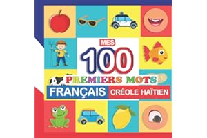 mes 100 premiers mots Français-Créole Haïtien: Apprendre (Créole Haïtien) enfants 2 à 7 ans