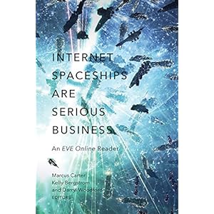 Internet Spaceships Are Serious Business: An EVE Online Reader
