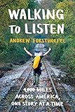 Walking to Listen: 4,000 Miles Across America, One Story at a Time