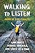Walking to Listen: 4,000 Miles Across America, One Story at a Time by 