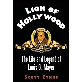 Lion of Hollywood: The Life and Legend of Louis B. Mayer