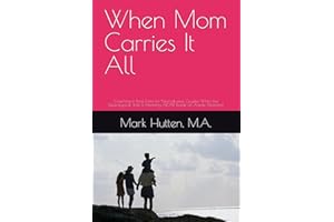When Mom Carries It All: Coaching in Book Form for Neurodiverse Couples When the Neurotypical Wife Is Parenting ALONE Beside 
