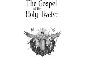 The Gospel of the Holy Twelve: Modern English Edition