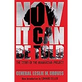 Now It Can Be Told: The Story Of The Manhattan Project