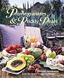 Pomegranates & Prickly Pears: Flavorful Entertaining from the Junior League of Phoenix by