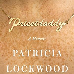 A Memoir - Patricia Lockwood