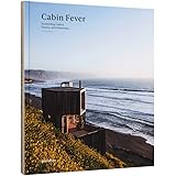 Cabin Fever: Enchanting Cabins, Shacks, and Hideaways