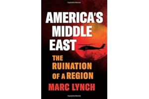 America's Middle East: The Ruination of a Region