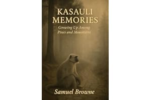 KASAULI MEMORIES: Growing Up Amongst Pines And Mountains (Kasauli Memoir Series Book 1)