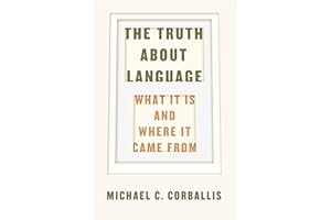 The Truth about Language: What It Is and Where It Came From
