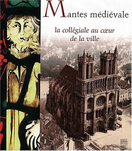 Download Mantes médiévale : la Collégiale au coeur de la ville PDF