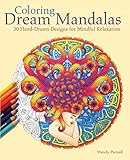 Coloring Dream Mandalas: 30 Hand-drawn Designs for Mindful Relaxation by 